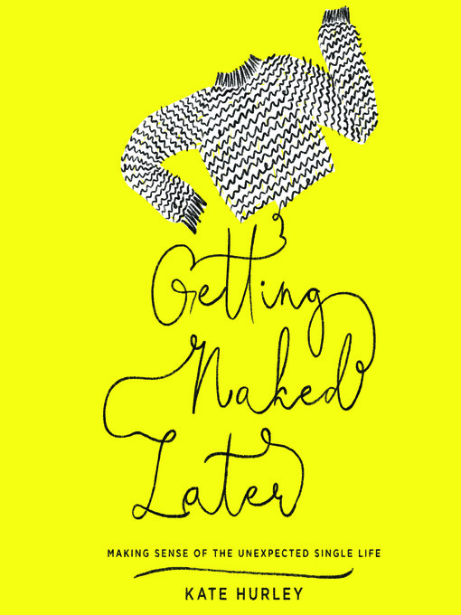 Title details for Getting Naked Later by Kate Hurley - Available